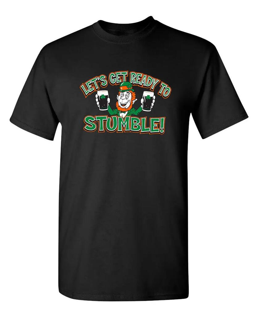 Lets Get Ready To Stumble Sarcastic Humor Graphic Novelty Funny T Shirt