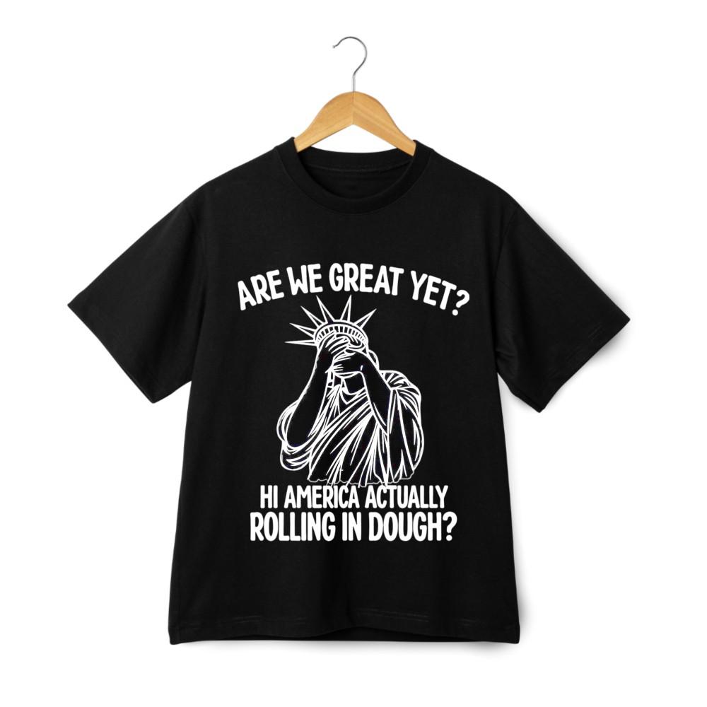Are We Great Yet Unisex Tee-Anti Trump Politics Humor Statue of Liberty T-Shirt XL