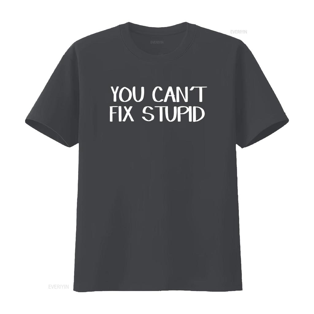 You Can T Fix Stupid Shirt Vintage Washed Comfortable Slightly Top For Everyday Wear Breathable Casual Fashion Stretched