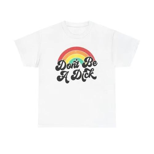 Don t Be A Dick Graphic T Shirt NEW ADULT TEE Cotton XXXXL