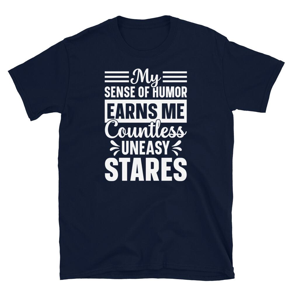 My Sense of Humor Earns Me Countless Uneasy Stares Short-Sleeve Unisex T-Shirt M