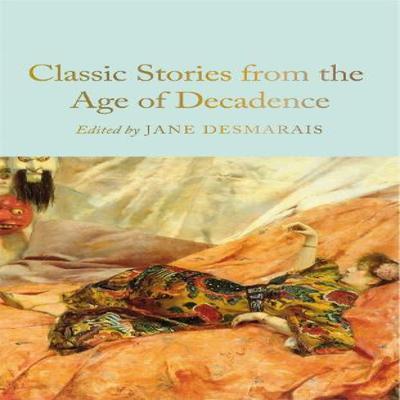 Classic Stories from the Age of Decadence Hardback Book 9781035052783
