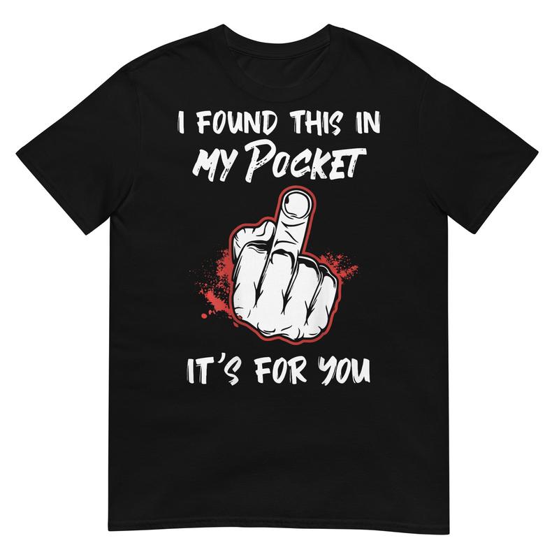Ich habe das in meiner Tasche gefunden, es ist für dich Lustiges Kunst-T-Shirt für Damen und Herren