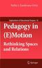 The Pedagogy In (E)Motion : Rethinking Spaces and Relations : 16 Book