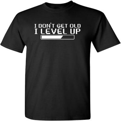 I Dont Get Older I Level Up Funny Birthday Present Mens Very Funny T-Shirt