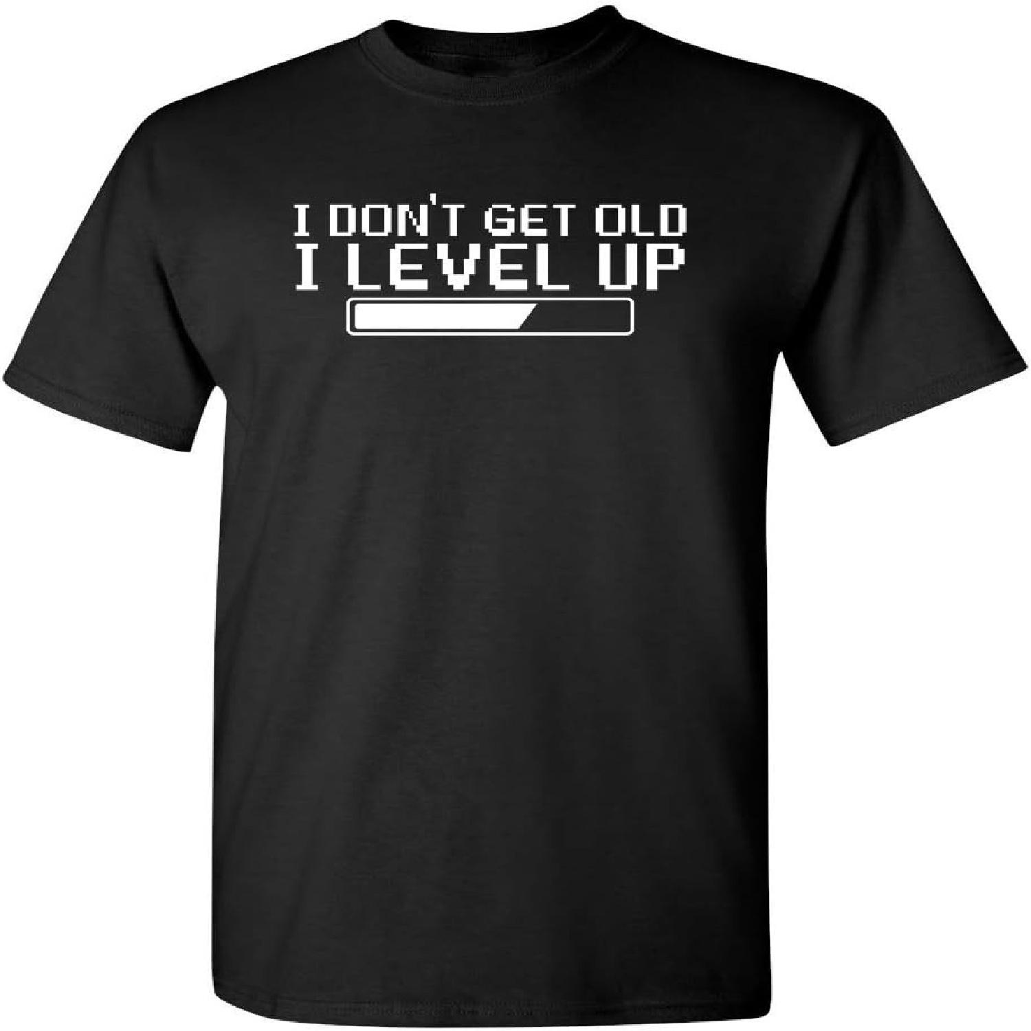 I Dont Get Older I level up Funny Birthday Present Mens Very Funny T-Shirt S