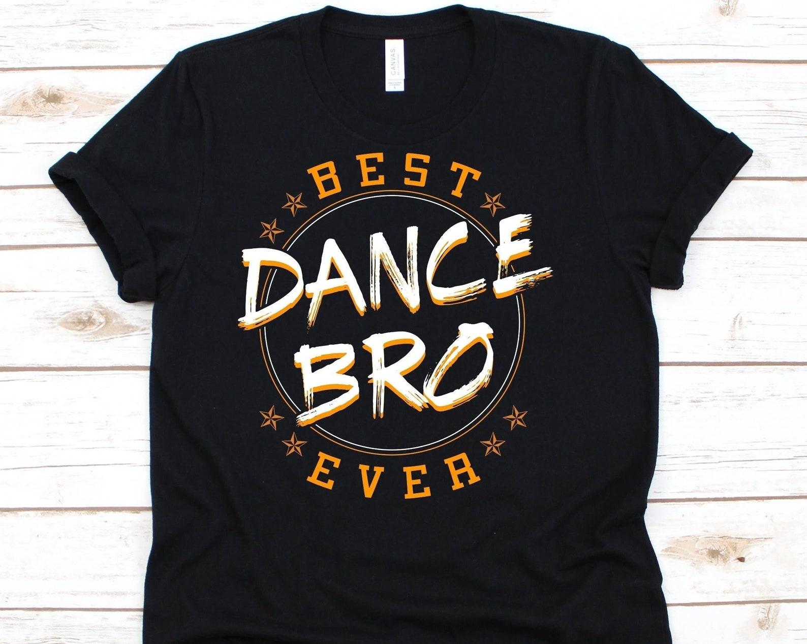 Best Dance Bro Ever Shirt, Choreographer Shirt, Dancer T-Shirt, Dancing, Dance Shirt, Dance Instructor, Bro Shirt, Brother, Dance Partner S