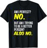 Am I Perfect? No? Funny T Shirts Sarcastic Shirts T-Shirt