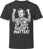 Bill Murray It Just Doesn't Matter Comedy Legend T Shirt