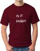 IS IT DEAD - FUNNY SLOGAN Mens T-Shirt