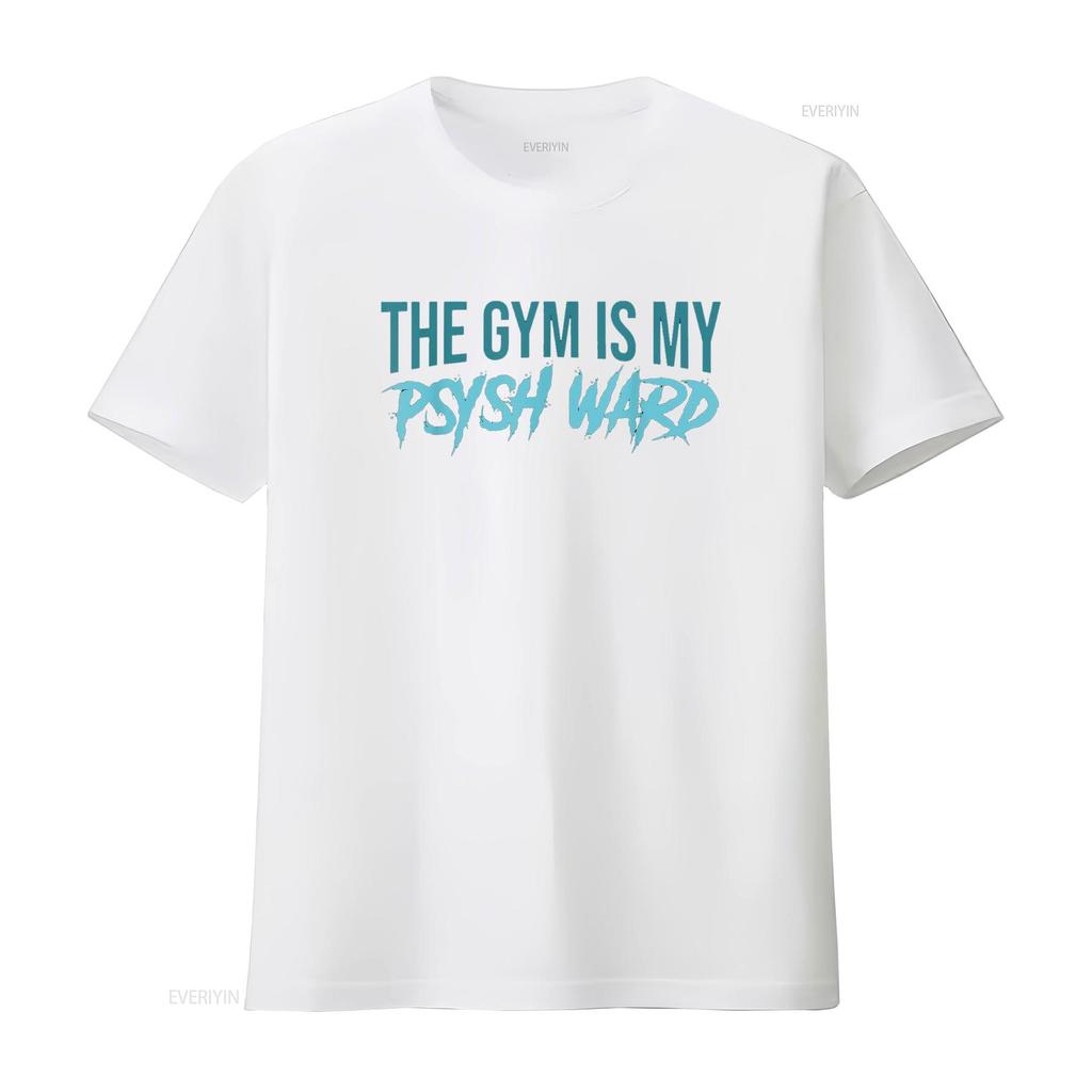 The Gym Is My Ward Funny Cute Psych Joke Fitness Workout T Shirt Vintage Washed Fashion Casual Homme Stretched Soft Streetwear