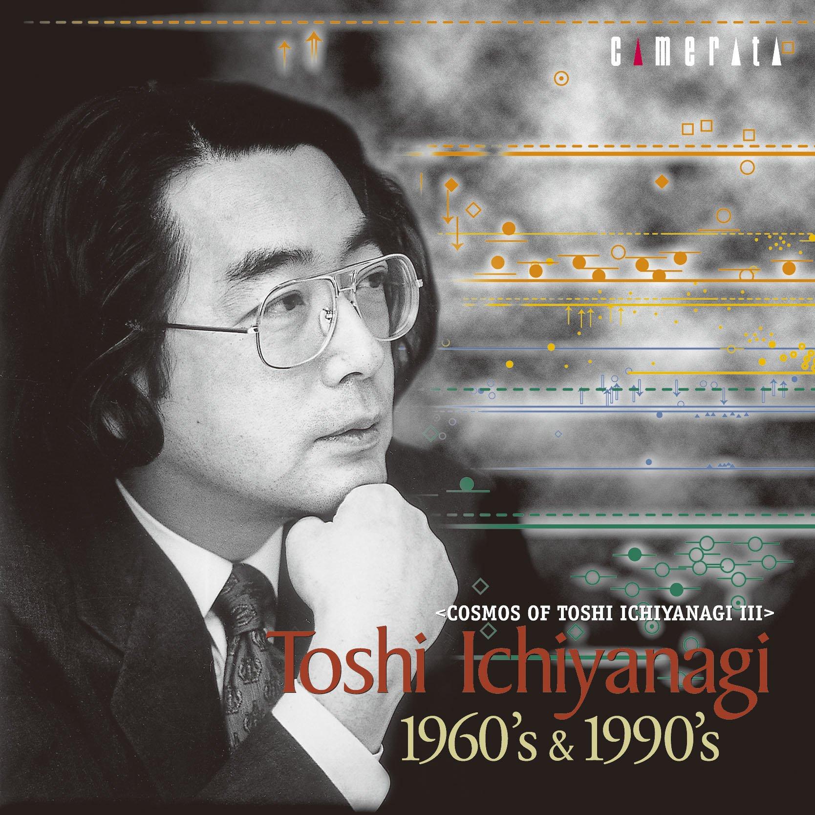 

Toshi Ichiyanagi ~1960s & 1990s/The Universe of Toshi Ichiyanagi III