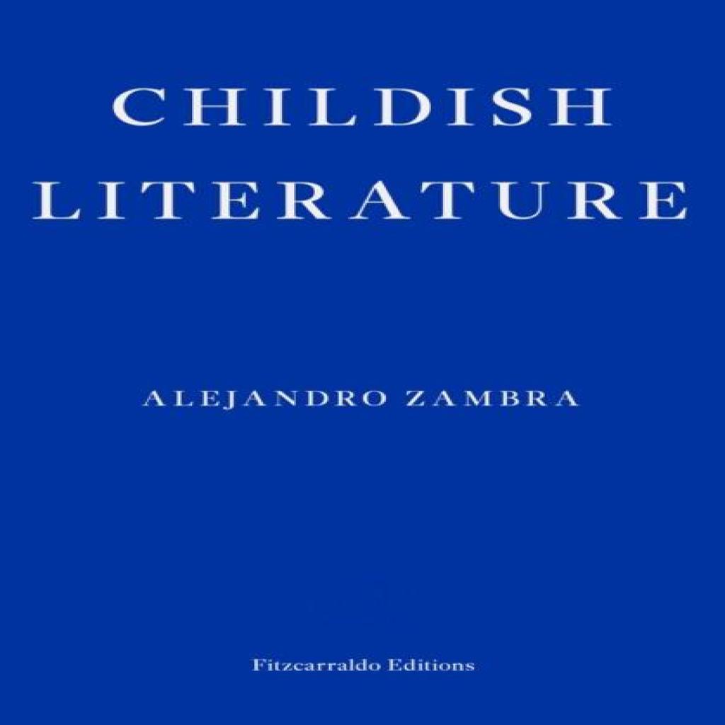 Childish Literature by Alejandro Zambra Paperback Book 9781804271100