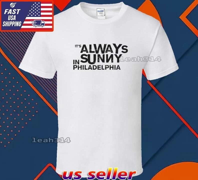New Shirt It s Always Sunny In Philadelphia Logo T-Shirt Funny Unisex Size S-5XL S
