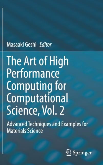 The The Art of High Performance Computing for Computational Science, Vol. 2 : Advanced Techniques and Examples for Materials Science Book