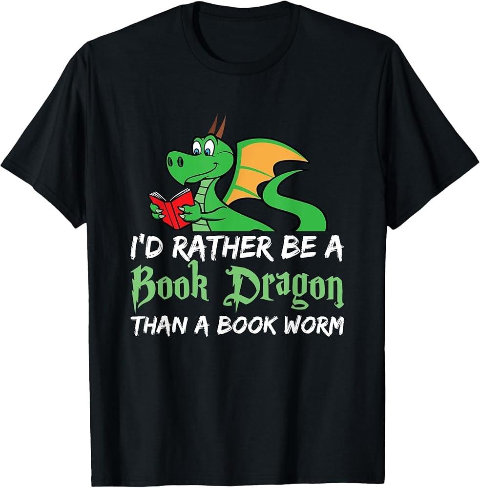 I'd Rather Be A Book Dragon Than A Book Worm Gift T-Shirt Unisex T-Shirt