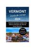 Libro Vermont Guide De Voyage 2024 : Explorer Les Joyaux Caches Et Les Delices Inattendus De l'Etat De Green Mountain