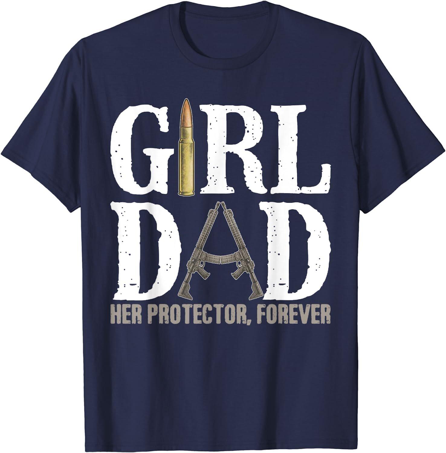 Girl Dad Her Protector Forever Funny Father Gift Unisex T-Shirt S
