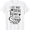 I Just Want To Drink Wine And Scrapbook Scrapbooking Gifts T-Shirt