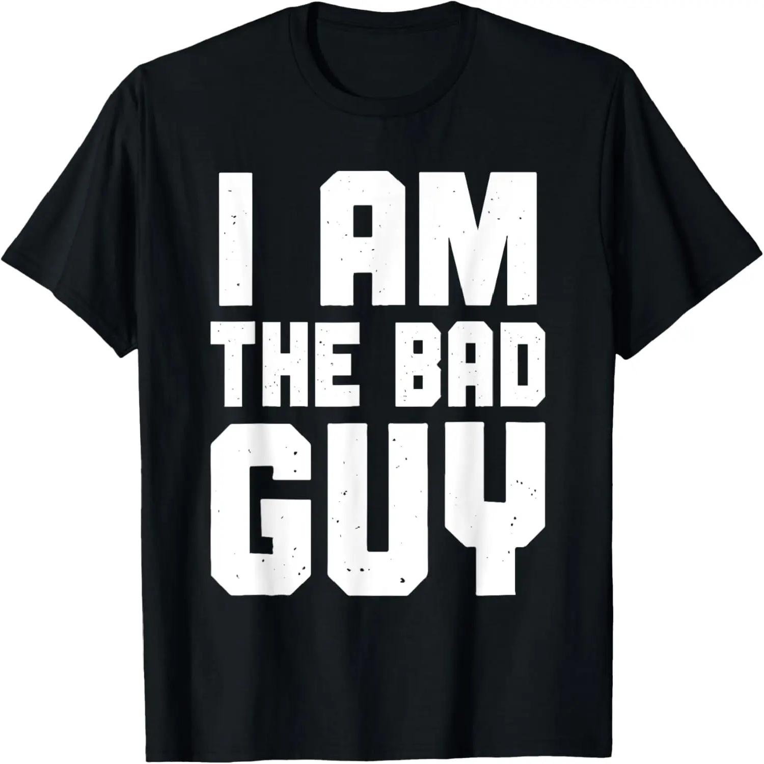 I Am The Bad Guy, Evil Antihero & Wrongdoer T-Shirt S