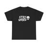 Stay Weird Aliens Funny Graphic T-Shirt Comfy Cotton Tee Brand NEW Unisex T-Shirt