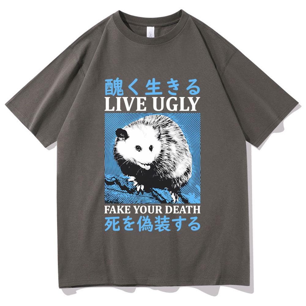 Live Ugly Fake Your Death Tshirt Men Womens Casual Oversized T Shirts Funny Meme Japanese Opossum Graphic Print Short Sleeve