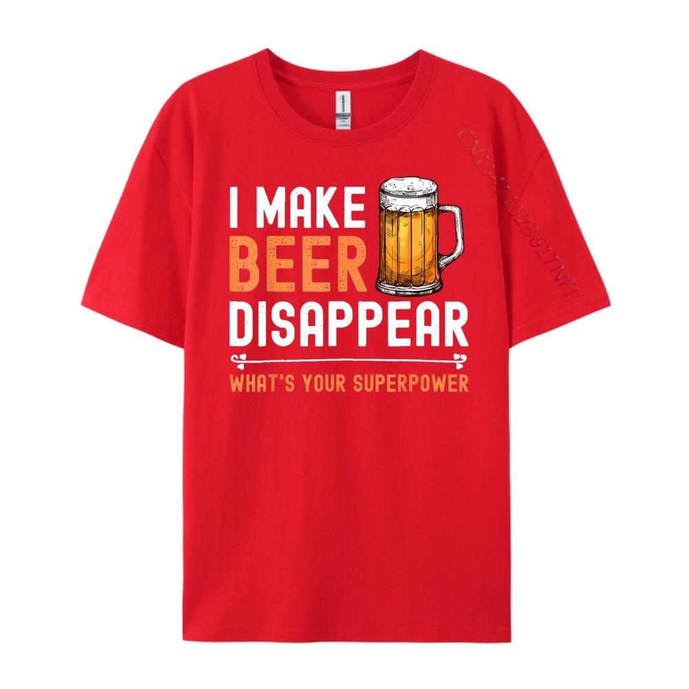 I Make Beer Disappear Whats Your Superpower Funny Drinking Graphic T Shirts Men Cotton Mens Shirts Tshirt Print S