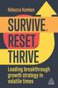 The Survive, Reset, Thrive : Leading Breakthrough Growth Strategy In Volatile Times Book