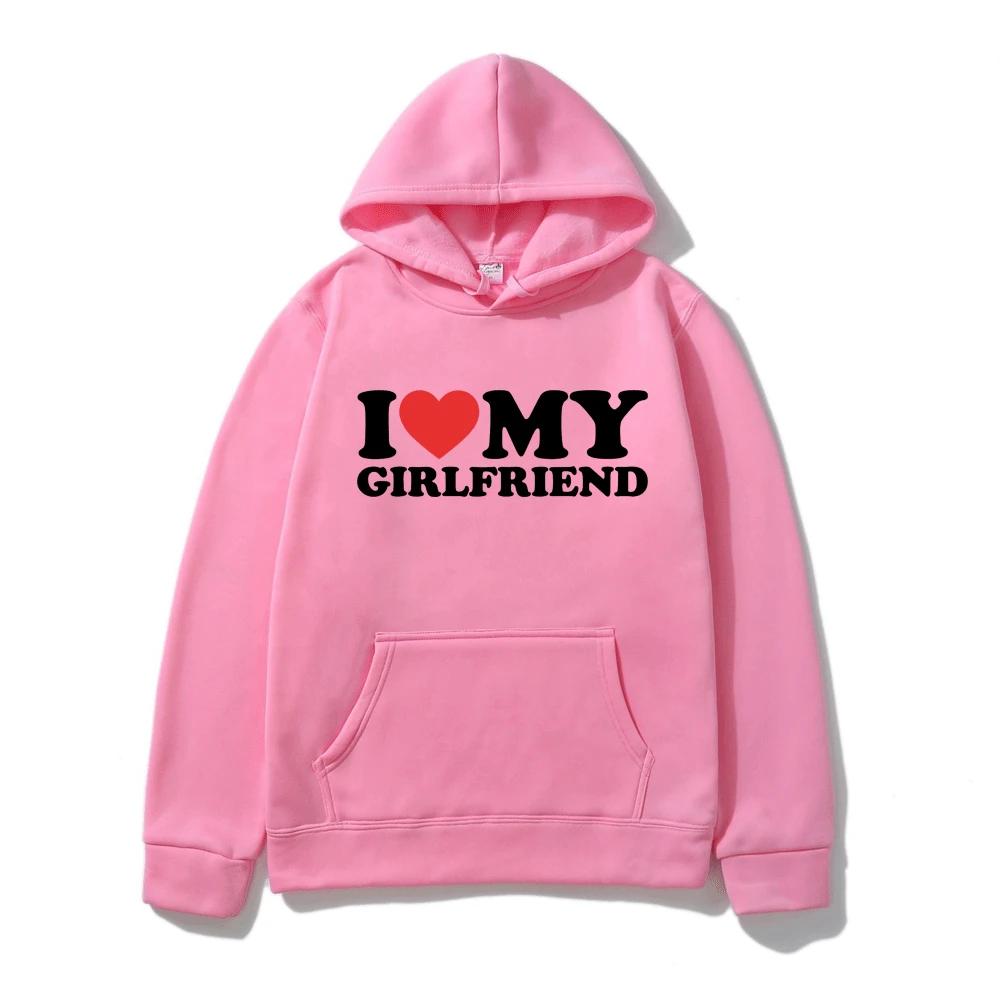 Funny I Love My Girlfriend Hoodies Men Woman Y2k Hoodie Streetwear Hooded Sweatshirts Pullovers Unisex Tracksuit Tops Clothing