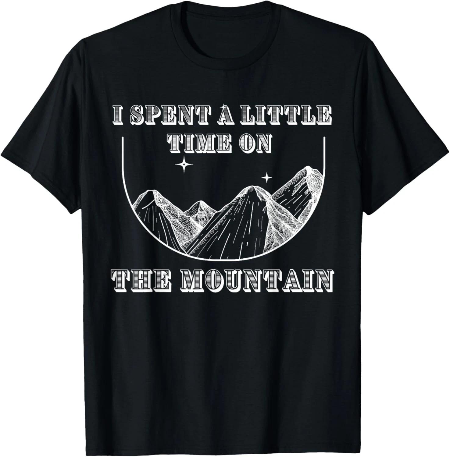 

i spent a little time on the mountain Adventure funny T-Shirt 3XL