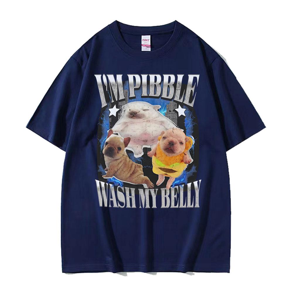 I'm Pibble Wash My Belly Funny French Bulldog Meme T Shirts Men Women Fashion Cute Retro T-shirt Cotton Casual Oversized T Shirt