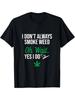 Herren Lustiges I Don't Always Smoke Weed Oh Wait Yes I Do Blatt Grafik T-Shirt - Schwarz mit Weiß & G