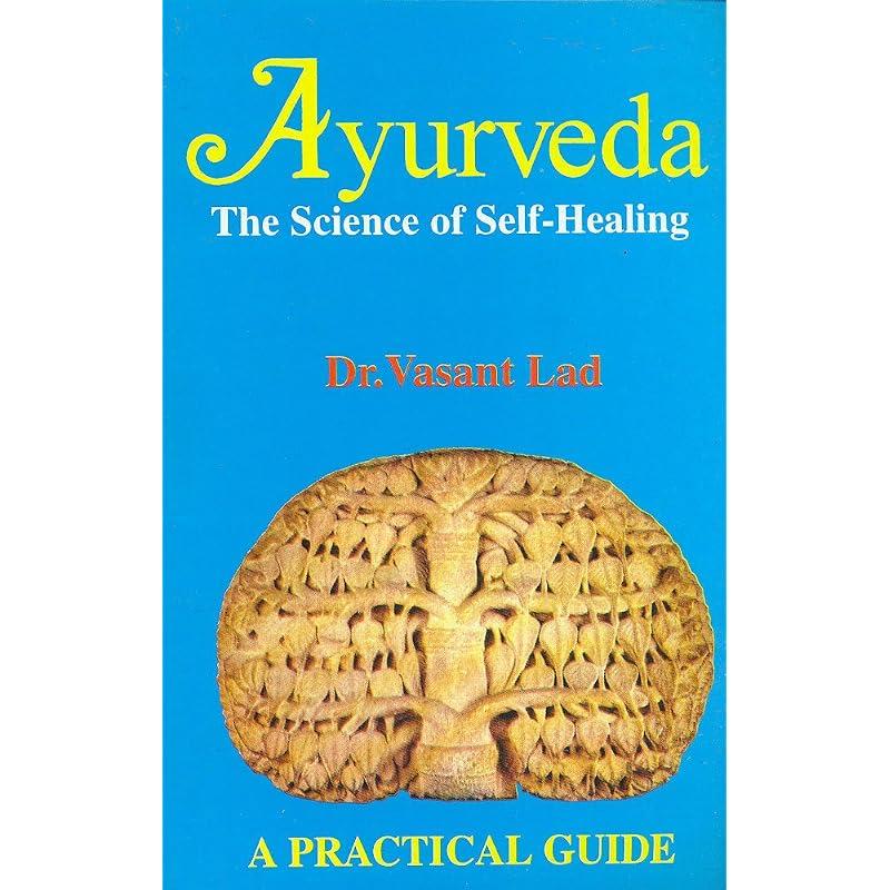 Ayurveda: Die Wissenschaft des Selbst Ein praktischer Leitfaden