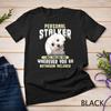 Camiseta Unisex Perseguidor Pessoal Maltês Eu Te Seguirei Onde Quer Que Você Vá