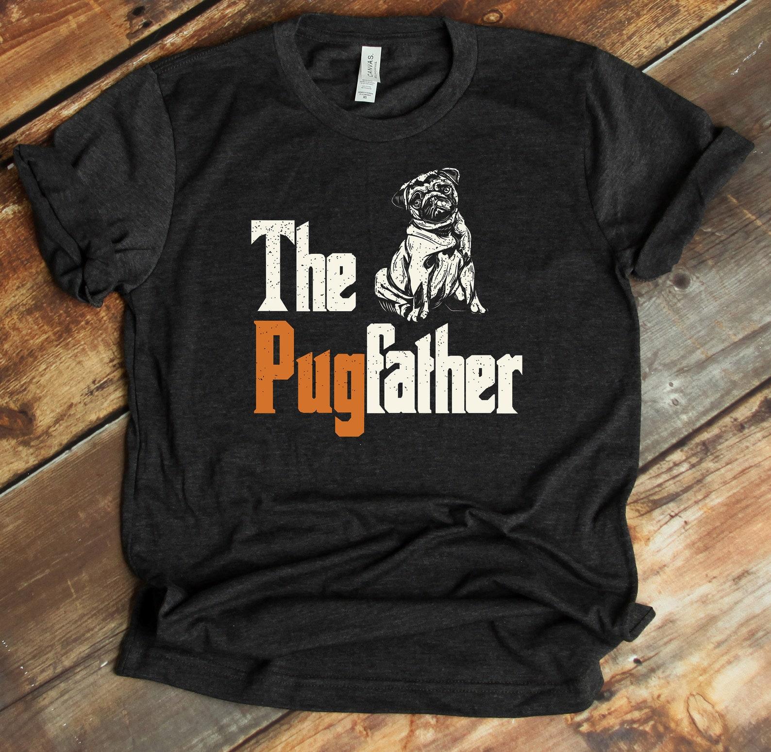 The Pugfather Shirt - Pug Owner T-Shirt - Dog Lover - Pug Dad - Pug Father 4XL