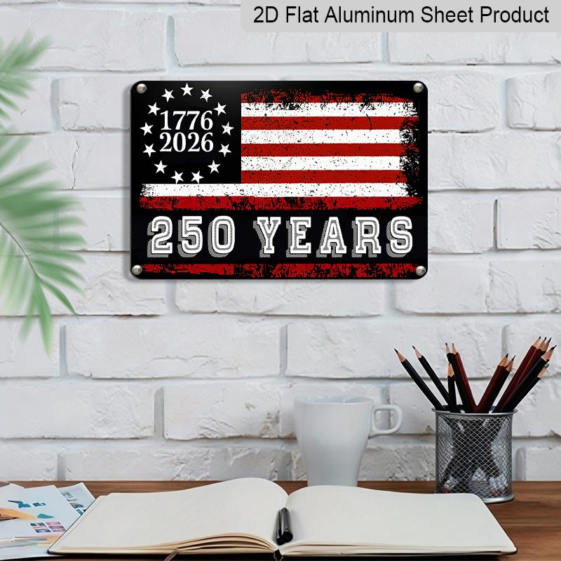 2D Flat, 1pc "1776-2026 250 Years" Vintage American Flag Aluminum Sign, 12"×8" - Patriotic Distressed Style, US 250th Anniversary Wall Decor Plaque