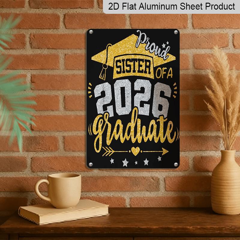 2D Flat, 1pc "Proud Sister of A 2026 Graduate" Aluminium Sign - 8"x12" Glitter Graduation Decor, Gold & Silver Grad Cap Wall Art, Perfect for 2026