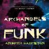 Archangels of Funk by Andrea Hairston Paperback Book 9781250807298
