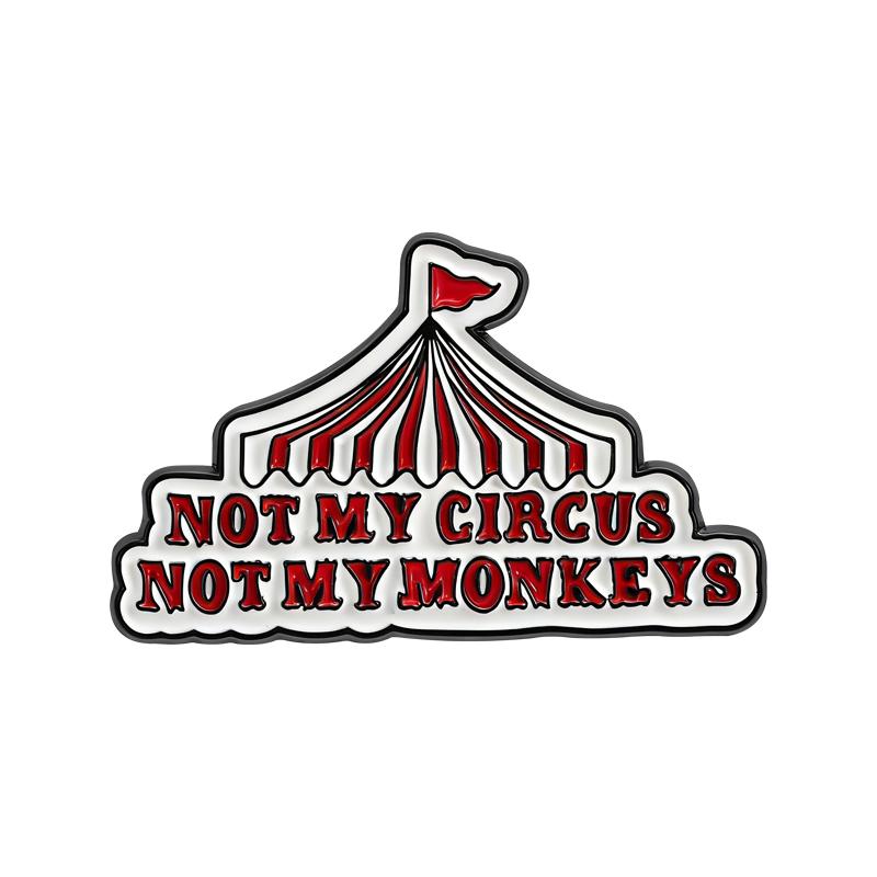 Not My Circus Not My Monkeys Enamel Pins Funny Proverb Brooches Lapel Badges Funny Sayings Jewelry Gift for Friends