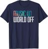 Music On World Off for Music Lovers, DJs, Mus Unisex T-Shirt