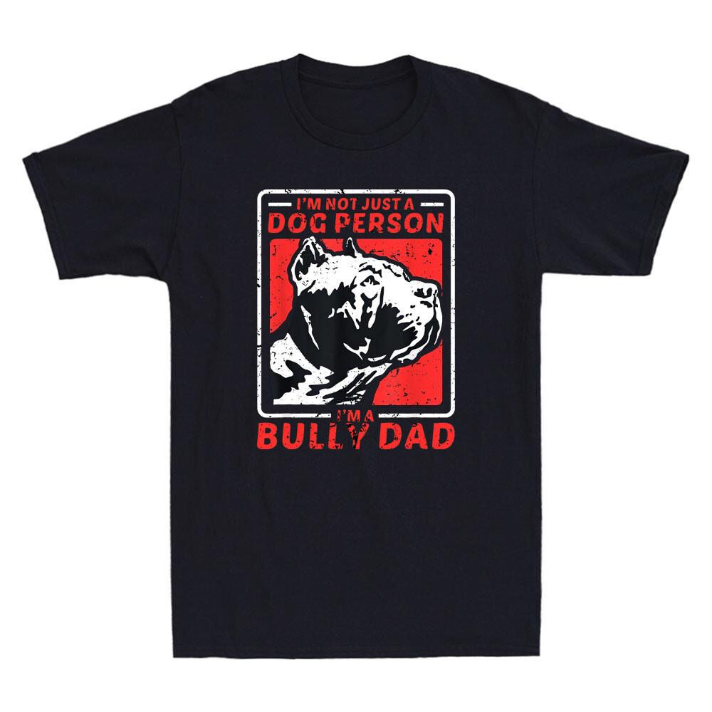 I m A Bully Dad Funny Dog Owner American Bully Gift Vintage Men Cotton T-shirt XXXXL
