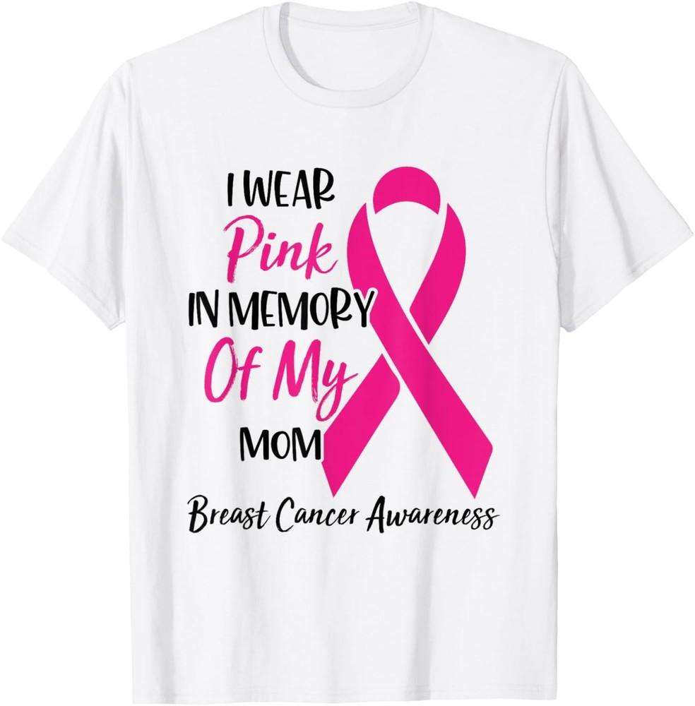 I Wear Pink In Memory Of My Mom Breast Cancer Awareness T-Shirt Unisex T-Shirt S