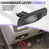 Handbrake Lever Handle A6394270020 for Mercedes Benz Vito 639 Viano 2003-2015 Hand Brake Parking Brake Release Car Part