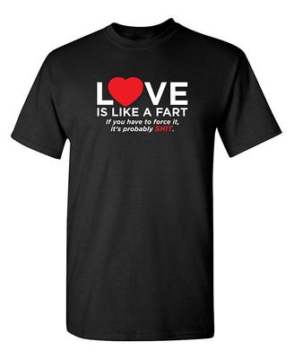 Love Is Like A Fart Adult Humor Novelty Sarcastic Funny Unisex T-shirts