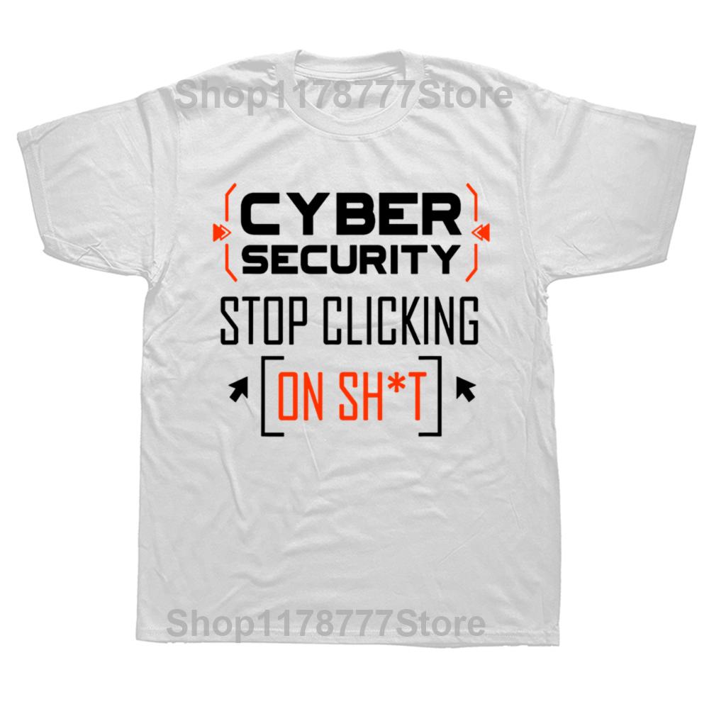 Funny Cybersecurity T Shirt Cyber Security Dont Click Hacker Cotton Streetwear Short Sleeve Birthday Gift Tshirt Mens Clothing