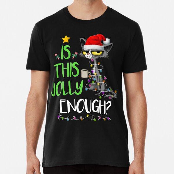 

Is This Jolly Enough Black Cat Merry Christm S to 5XL Made in the AU/USA T-Shirt S