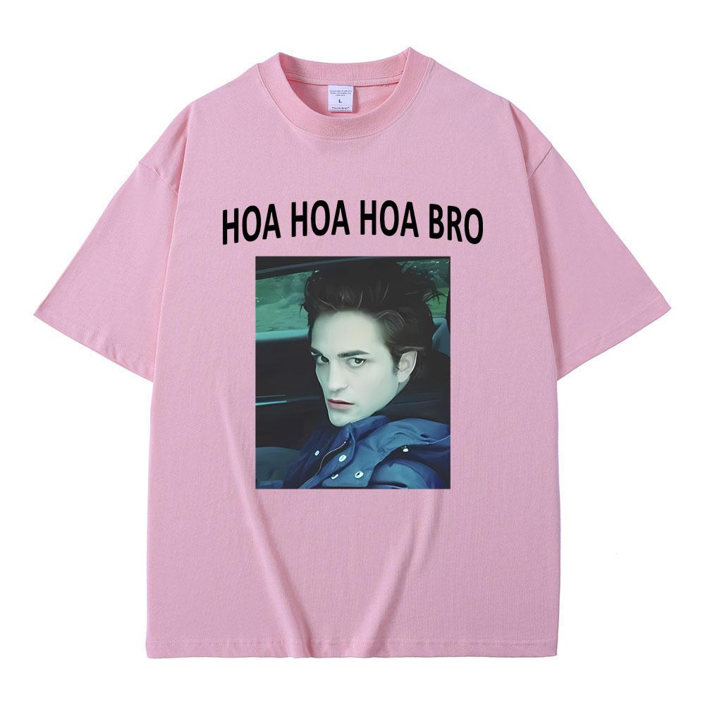 Movie Series Twilight Edward Cullen Hoa Hoa Hoa Bro T Shirt Robert Pattinson Funny Meme T-shirts Men's Casual Oversized T-shirt