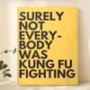 Tin Sign SURELY NOT EVERYBODY WAS KUNG FU FIGHTING Retro Poster Metal Wall Art Vintage Home Decor for Living Room Bar Garage Off