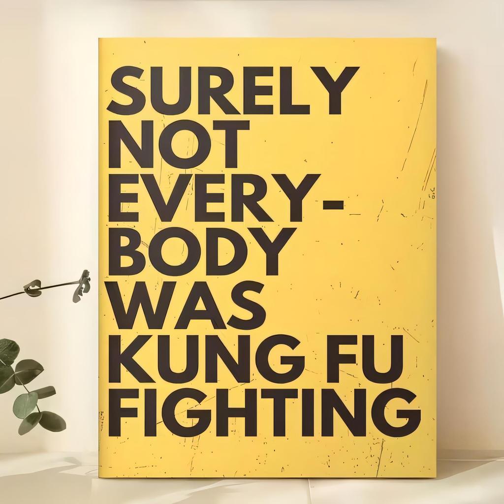 Tin Sign SURELY NOT EVERYBODY WAS KUNG FU FIGHTING Retro Poster Metal Wall Art Vintage Home Decor for Living Room Bar Garage Off
