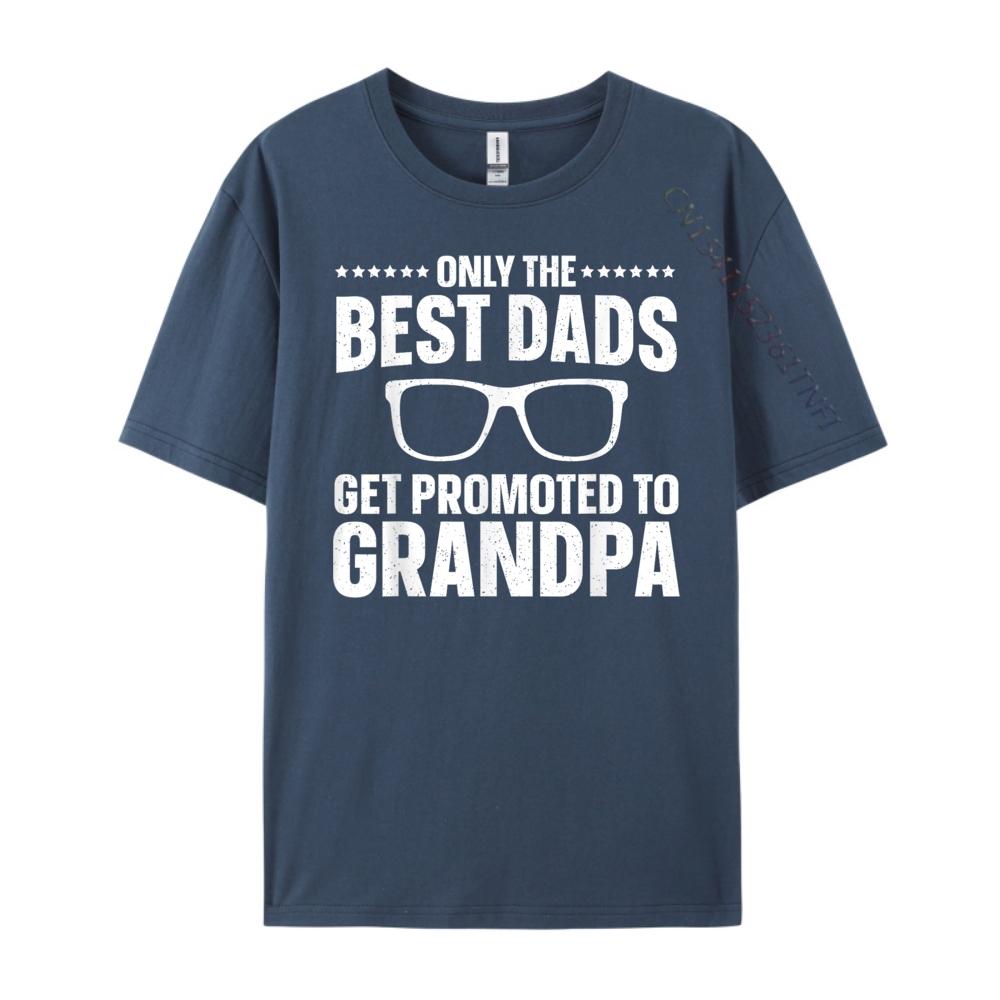 Only The Best Dads Get Promoted To Grandpa For Men Grandpa Free Shippping Items Lowest Prices Mens Shirt Large Size Design
